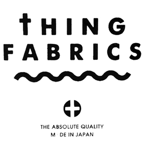 THING FABRICS（シングファブリックス）