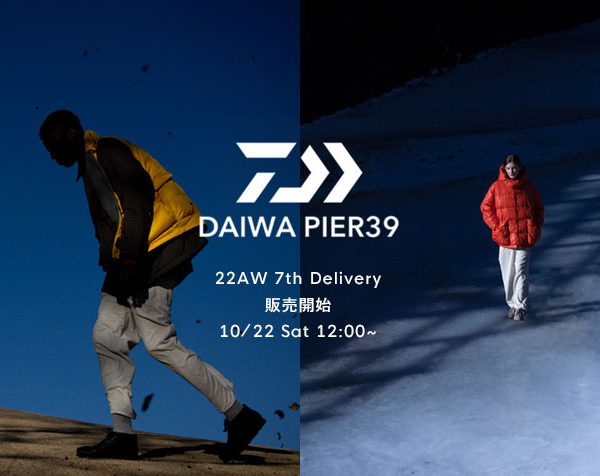 22AW DAIWA PIER 39 7th delivery販売予告 / レディース商品も入荷