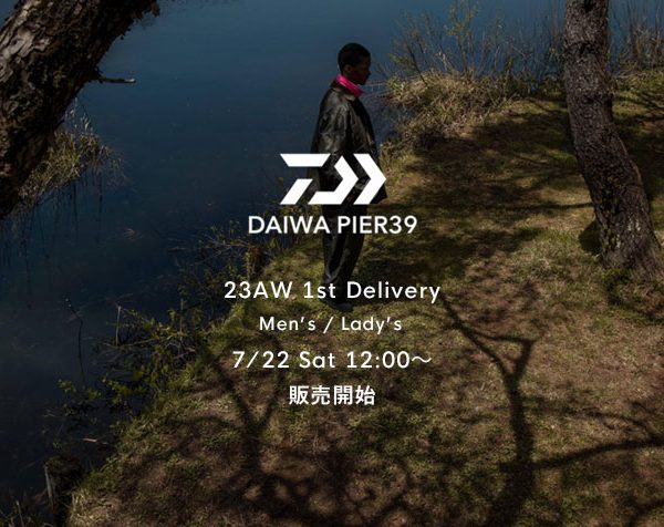 23AW DAIWA PIER 39 1st delivery 22日12時〜販売開始