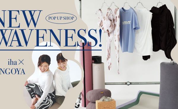 〈 POP UP STORE 〉NEW WAVENESS!