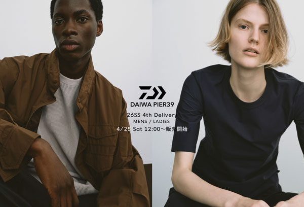 〈 告知 〉26SS DAIWA PIER 39 4th Delivery 4/25 12時〜販売開始