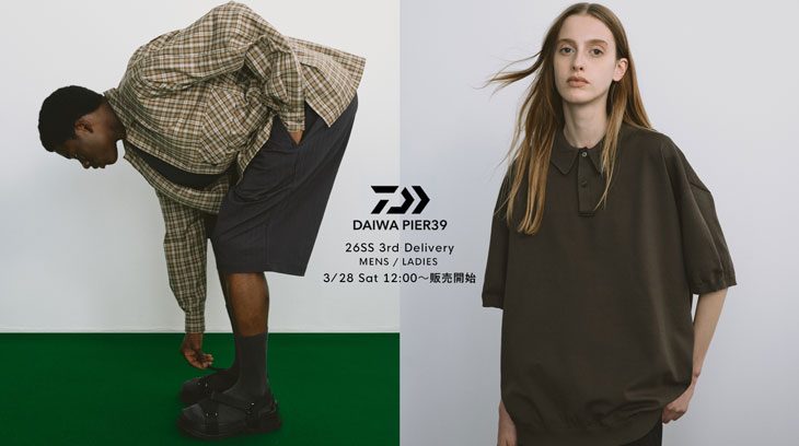 〈 告知 〉26SS DAIWA PIER 39 3rd Delivery 3/28 12時〜販売開始